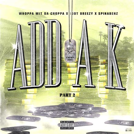 Whoppa Wit Da Choppa, Jdot Breezy, Spinabenz - Add A K (Part 2)