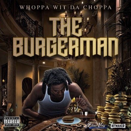 Whoppa Wit Da Choppa - The Burgerman